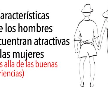 5 Características que los hombres encuentran atractivas de las mujeres (más alla de las buenas apariencias)