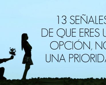 13 señales de que eres una opción, NO una prioridad