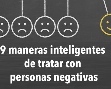 9 maneras inteligentes de tratar con personas negativas