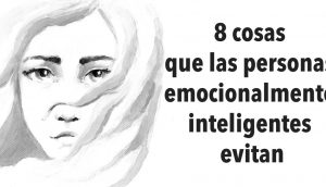 8 cosas que las personas emocionalmente inteligentes evitan