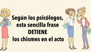 Según los psicólogos, esta sencilla frase DETIENE los chismes en el acto