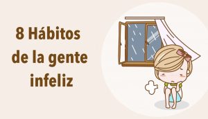 8 Hábitos de la gente infeliz y cómo evitar tenerlos