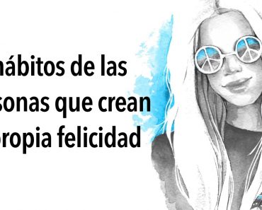 12 hábitos de las personas que crean su propia felicidad