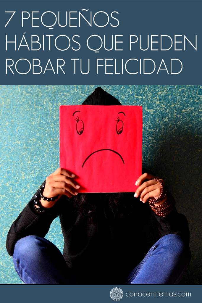 7 pequeños hábitos que pueden robar tu felicidad