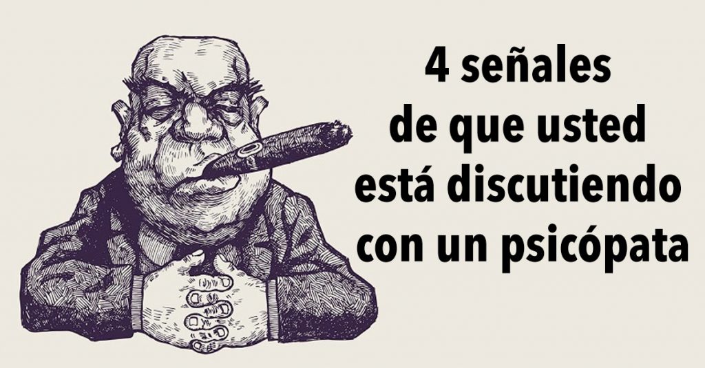 4 señales de que usted está discutiendo con un psicópata