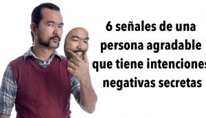 6 señales de una persona agradable que tiene intenciones negativas secretas