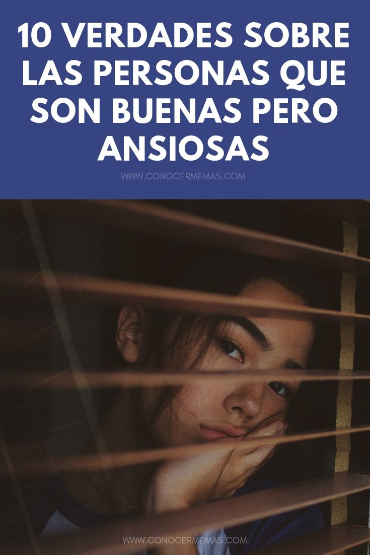 10 Verdades sobre las personas que son buenas pero ansiosas