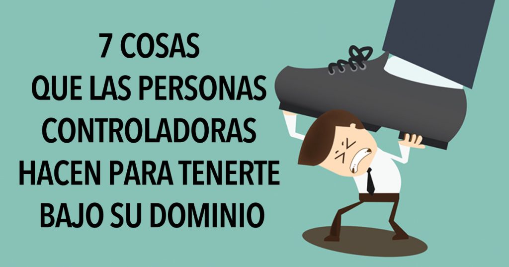 7 cosas que las personas controladoras hacen para tenerte bajo su dominio