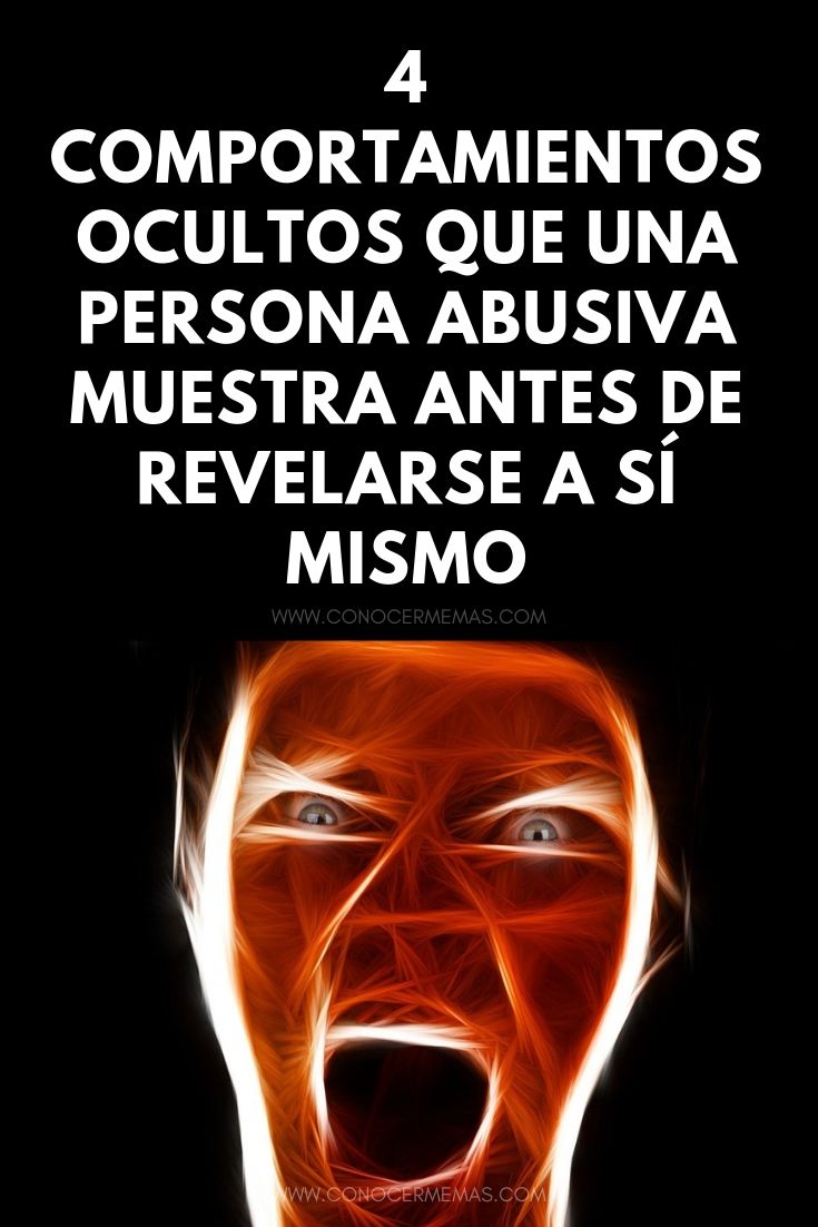 4 Comportamientos ocultos que una persona abusiva muestra antes de revelarse a sí mismo