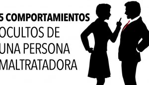 5 Comportamientos ocultos de una persona maltratadora