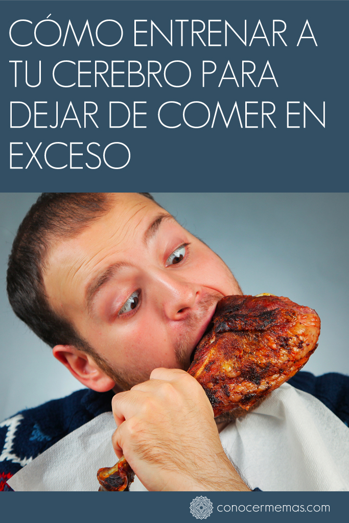 Cómo entrenar a tu cerebro para dejar de comer en exceso