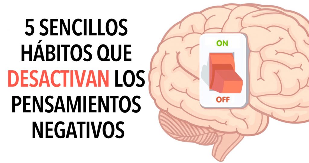 5 sencillos hábitos que eliminan los pensamientos negativos