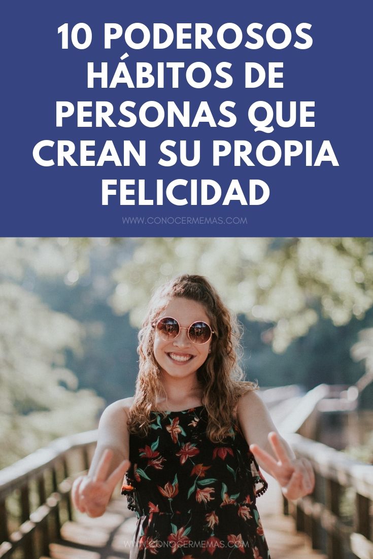 10 poderosos hábitos de personas que crean su propia felicidad