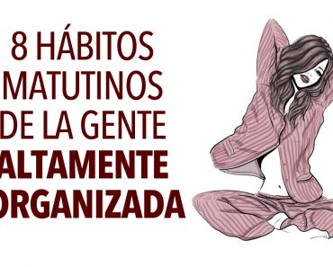 8 hábitos matutinos de la gente altamente organizada 3