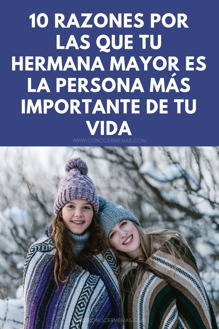 10 razones por las que tu hermana mayor es la persona más importante de tu vida