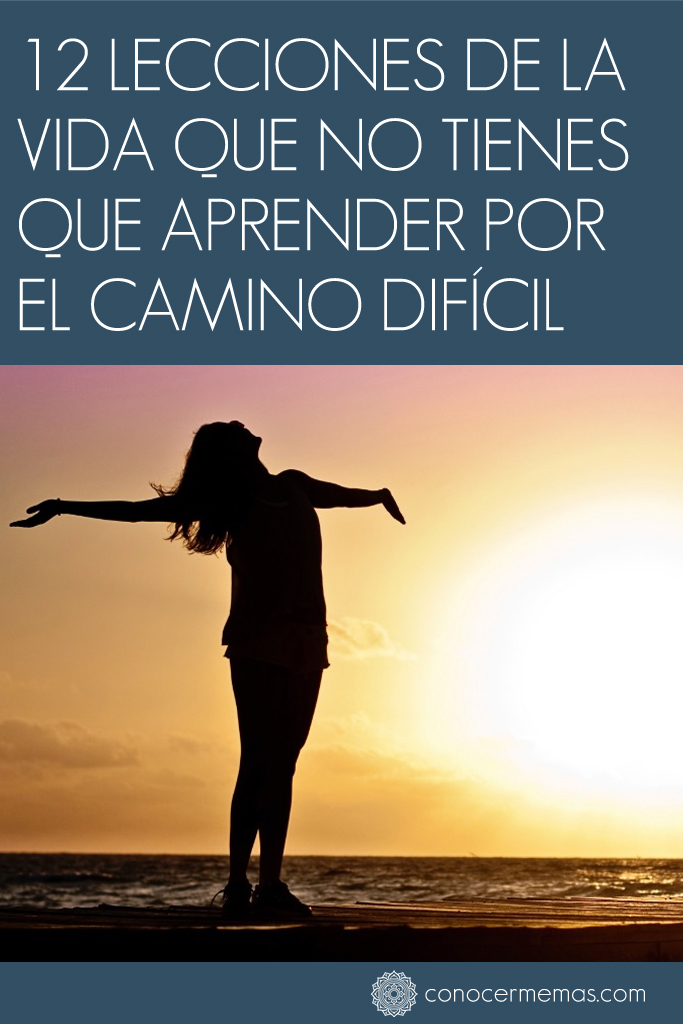 12 lecciones de la vida que no tienes que aprender por el camino difícil