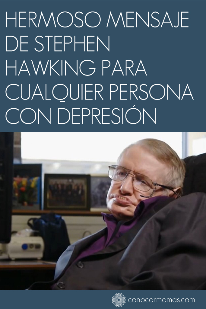 Hermoso mensaje de Stephen Hawking para cualquier persona con depresión