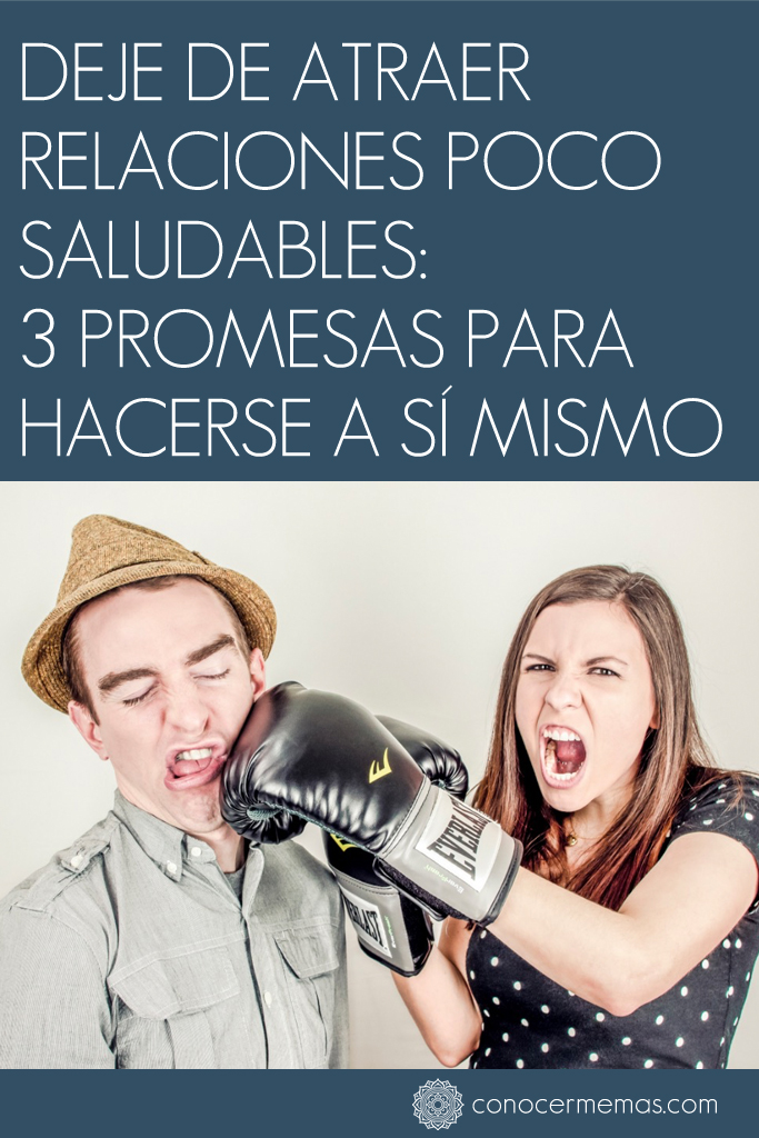 Deje de atraer relaciones poco saludables: 3 promesas para hacerse a sí mismo 1