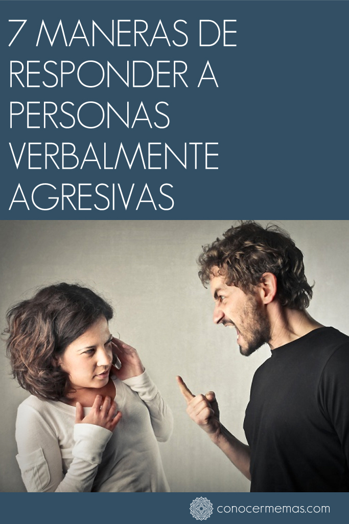 7 Maneras de responder a personas verbalmente agresivas