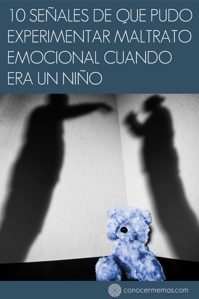 10 señales de que pudo experimentar maltrato emocional cuando era un niño