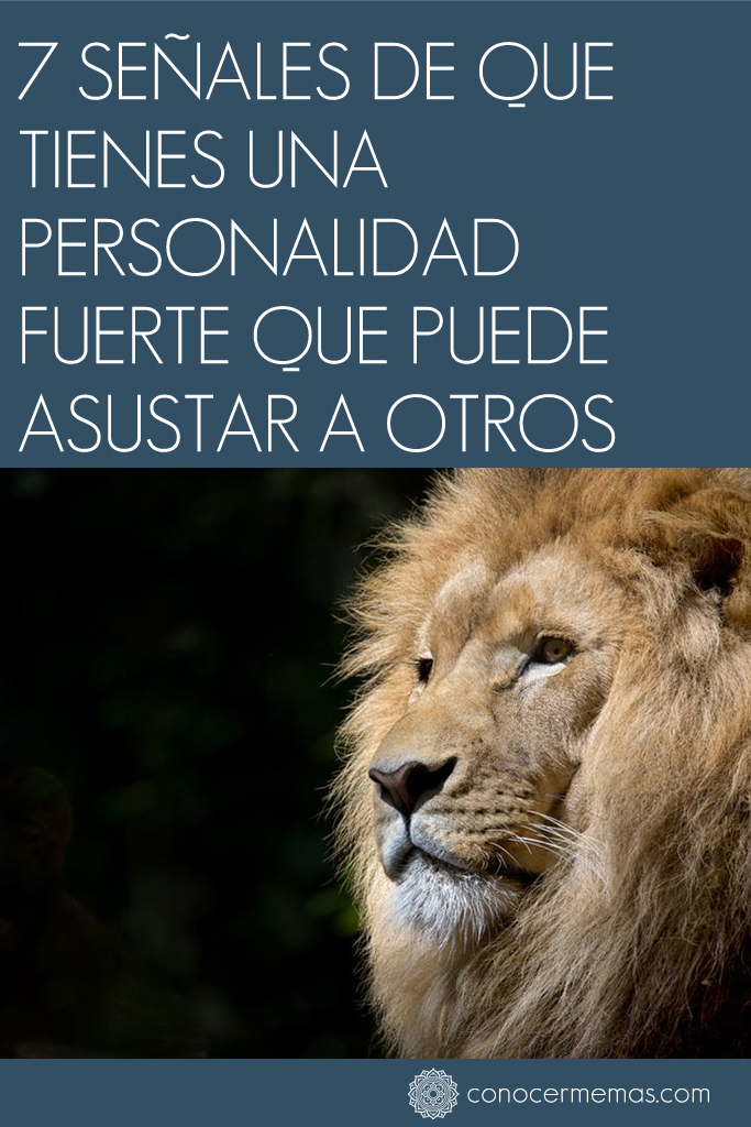 7 señales de que tienes una personalidad fuerte que puede asustar a otros