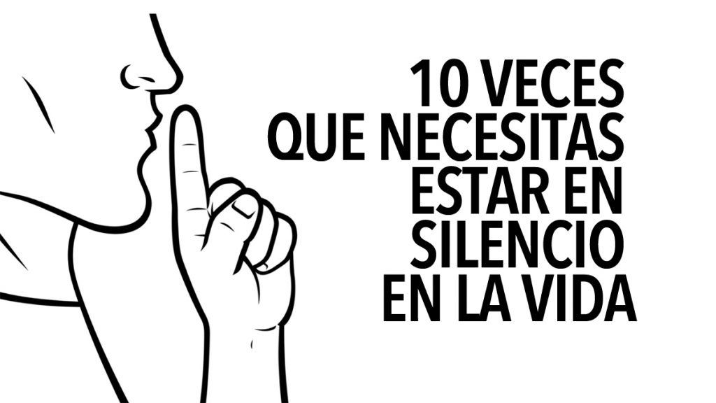 10 veces que necesitas estar en silencio en la vida