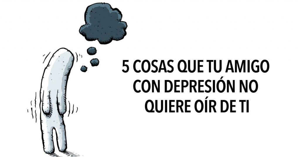 5 Cosas que tu amigo con depresión NO quiere oír de ti