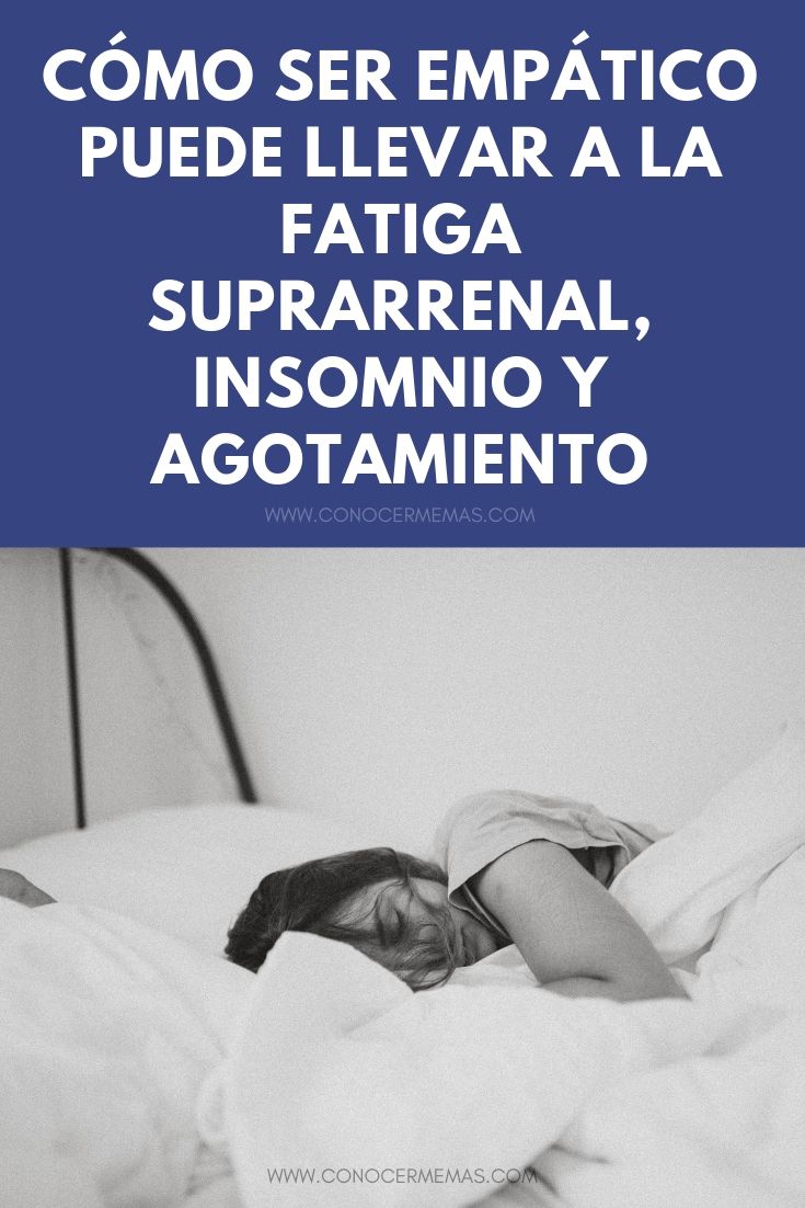 Cómo ser empático puede llevar a la fatiga suprarrenal, insomnio y agotamiento