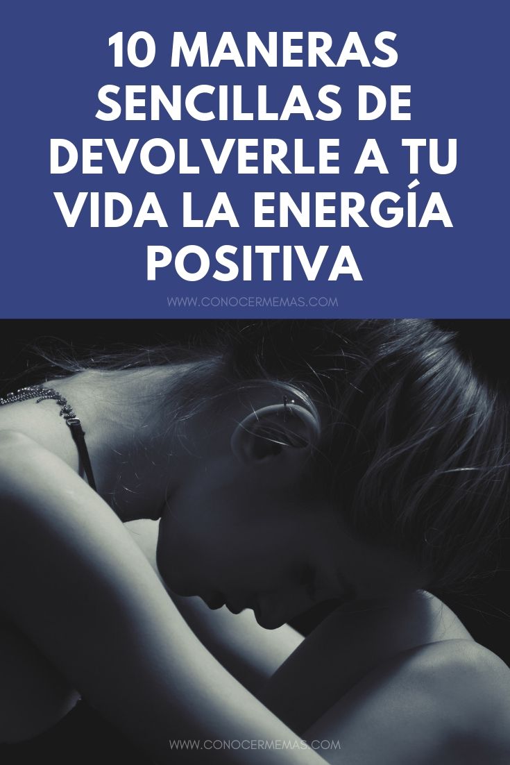 10 maneras sencillas de devolverle a tu vida la energía positiva