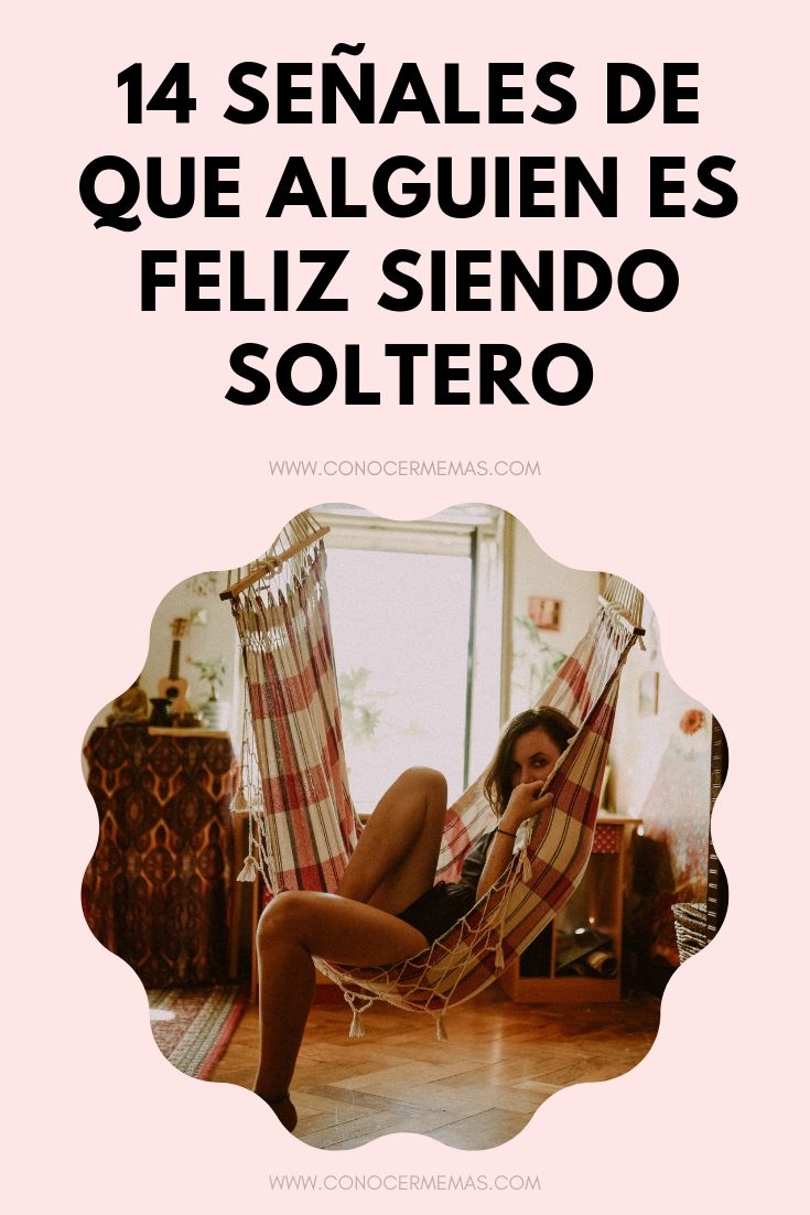 14 señales de que alguien es feliz siendo soltero