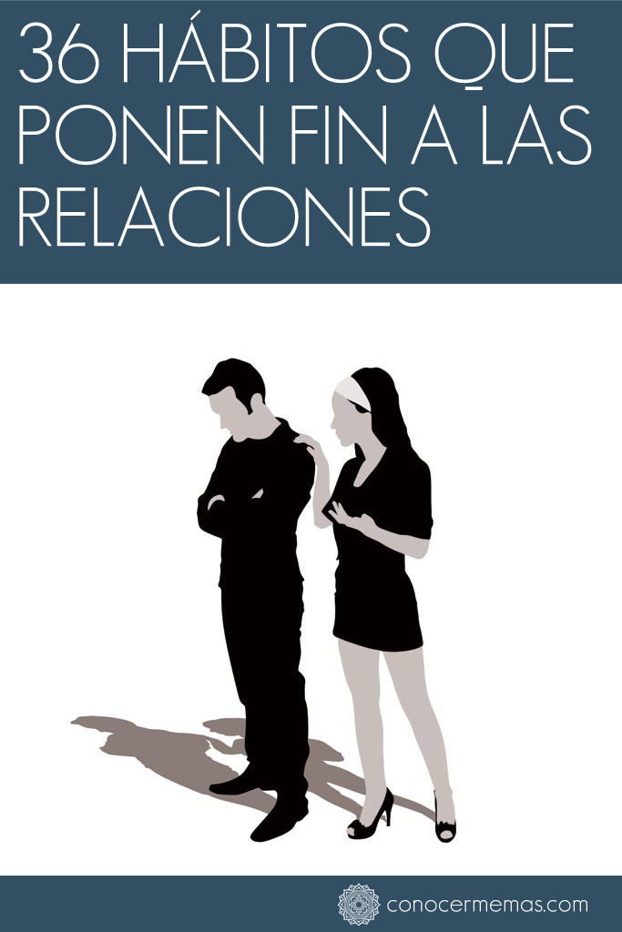 36 Hábitos que ponen fin a las relaciones