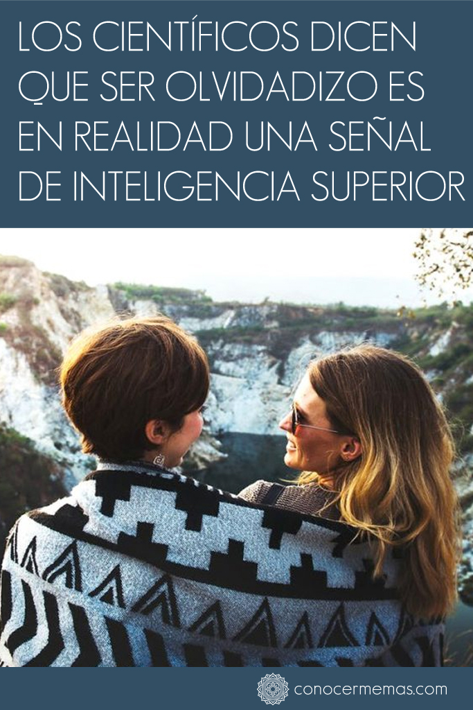 Los científicos dicen que ser olvidadizo es en realidad una señal de inteligencia superior