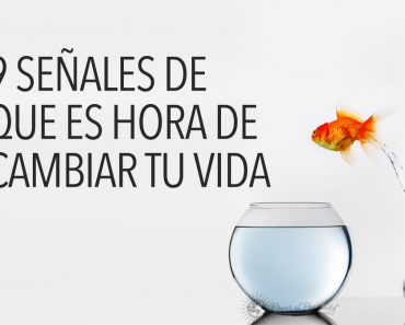 9 señales de que es hora de cambiar tu vida 3 9 señales de que es hora de cambiar tu vida