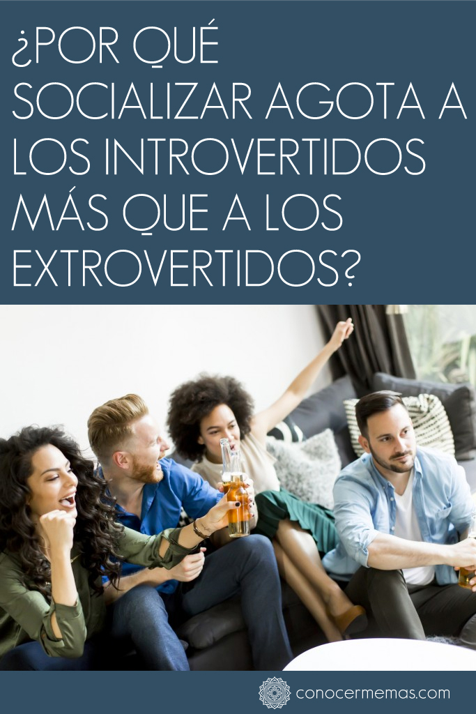 ¿Por qué socializar agota a los introvertidos más que a los extrovertidos?