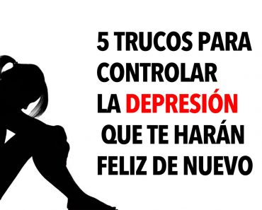 5 Trucos para controlar la depresión que te harán feliz de nuevo