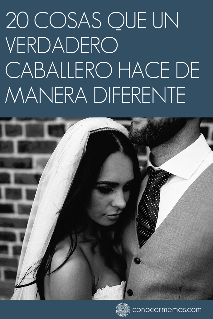 20 Cosas que un verdadero caballero hace de manera diferente