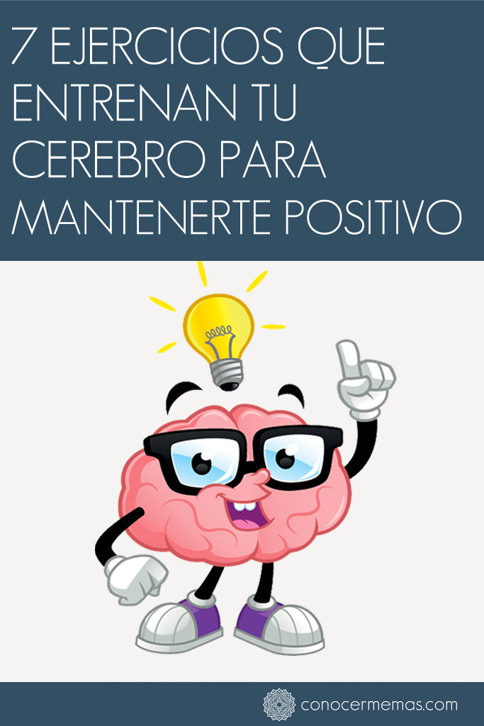 7 ejercicios que entrenan tu cerebro para mantenerte positivo 1