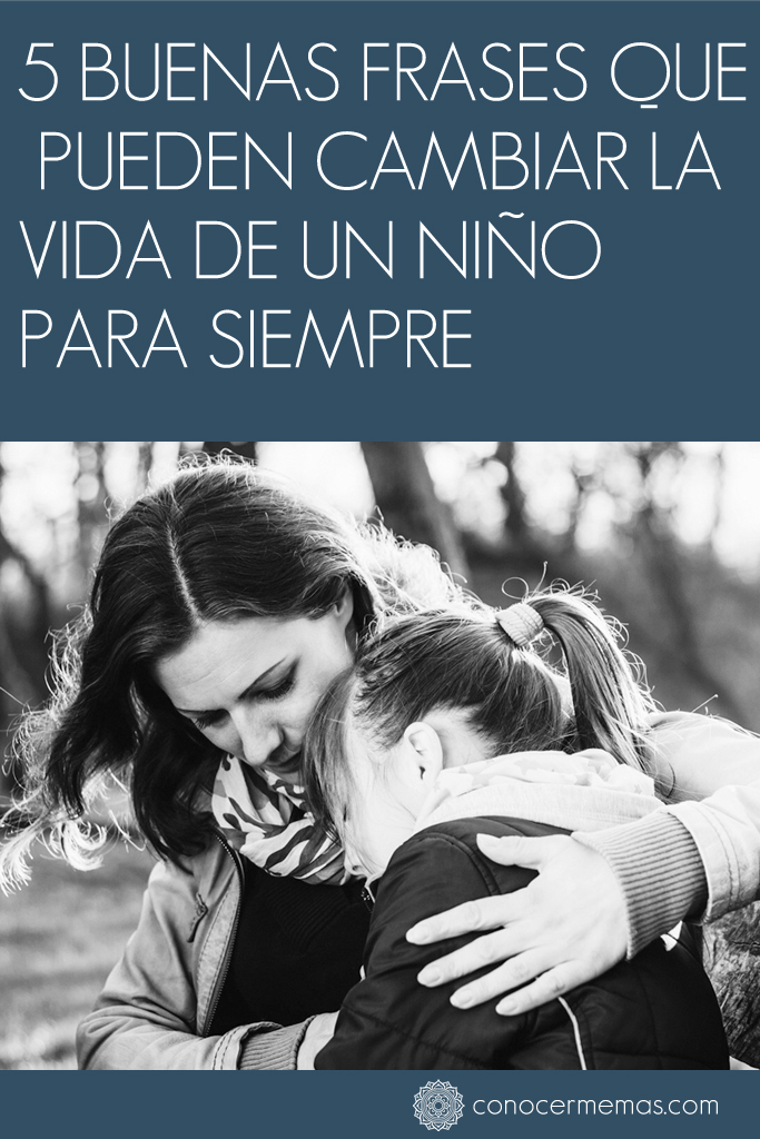 5 buenas frases que pueden cambiar la vida de un niño para siempre 1