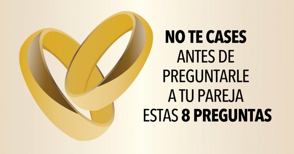 NO te cases antes de preguntarle a tu pareja estas 8 preguntas