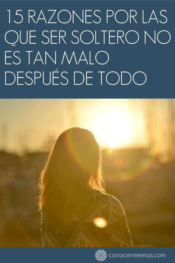 15 Razones por las que ser soltero no es tan malo después de todo