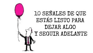 10 señales de que estás listo para dejar algo y seguir adelante