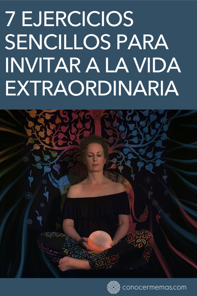 7 Ejercicios sencillos para invitar a la vida extraordinaria