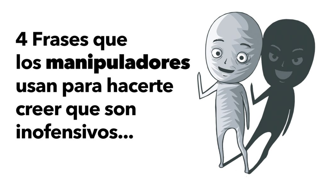 4 Frases que los manipuladores usan para hacerte creer que son inofensivos (y cómo responder) 2