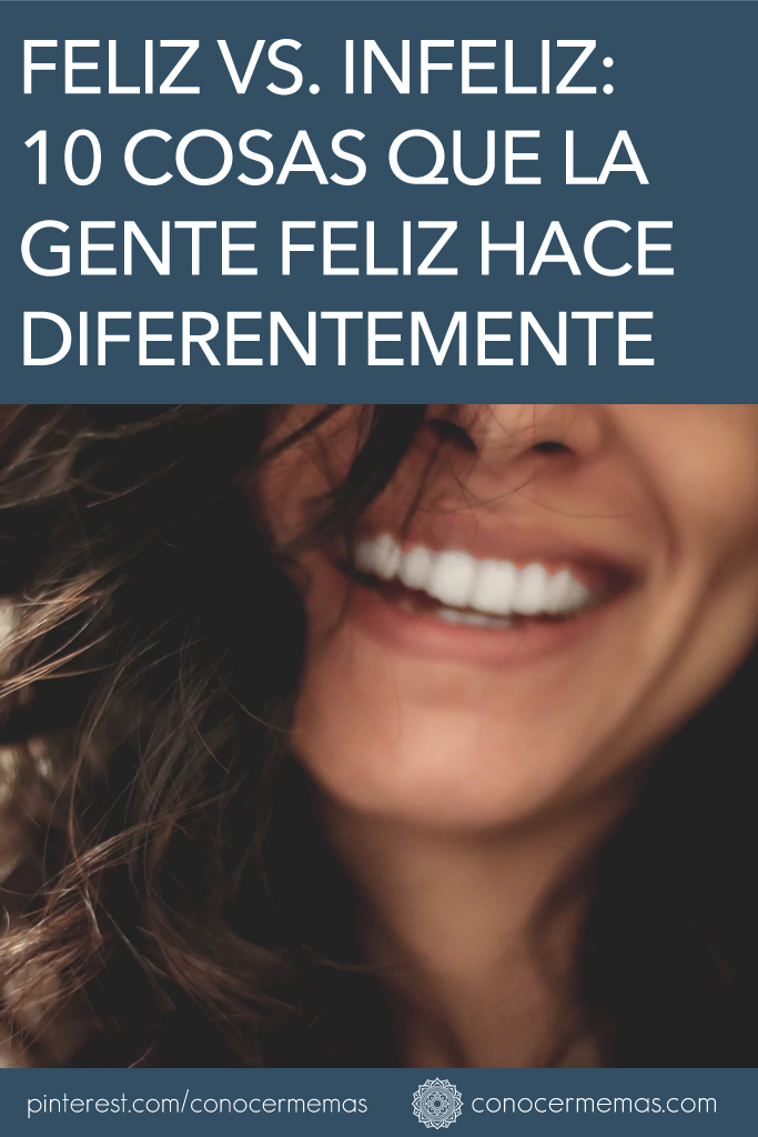 Feliz vs. Infeliz: 10 Cosas que la gente feliz hace diferentemente