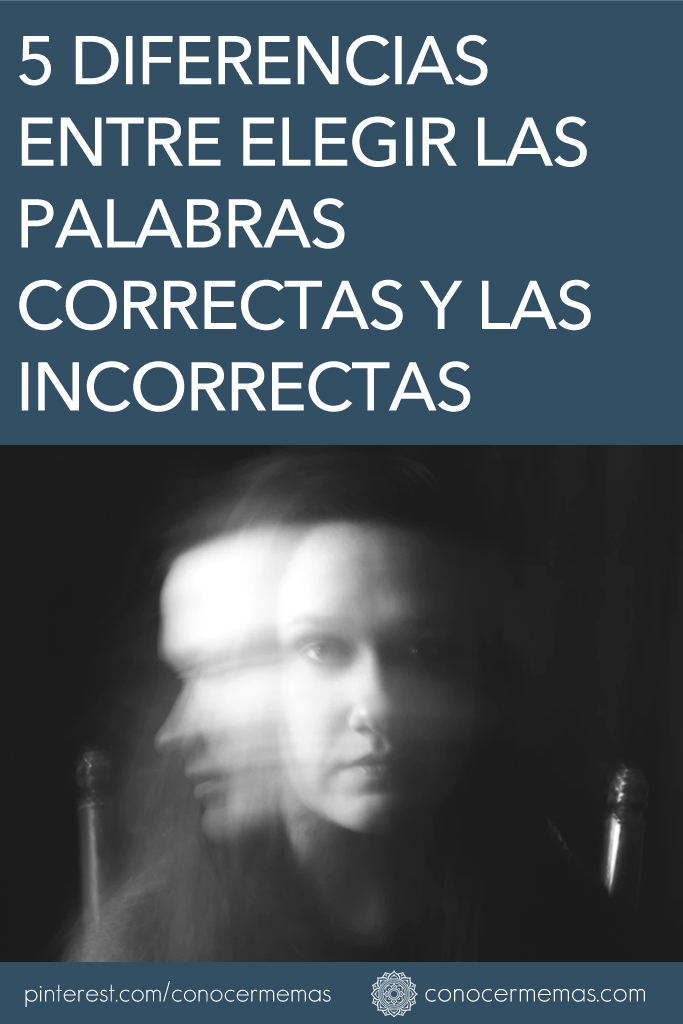 5 Diferencias entre elegir las palabras correctas y las incorrectas en la vida