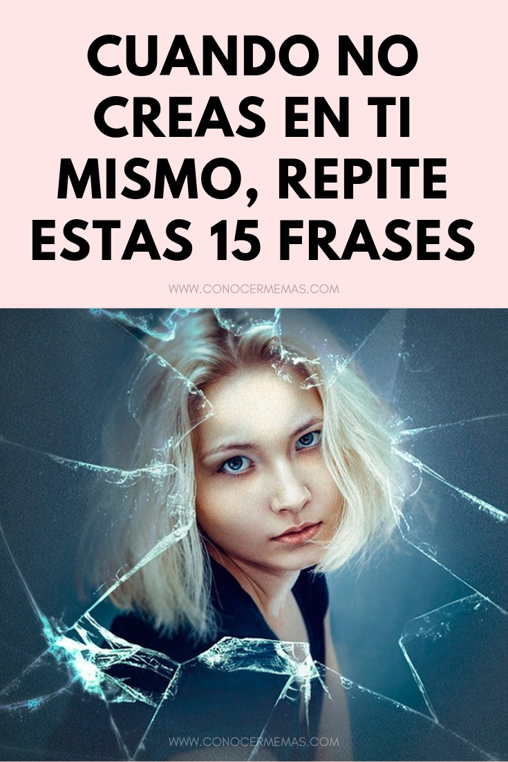 Cuando no creas en ti mismo, repite estas 15 frases