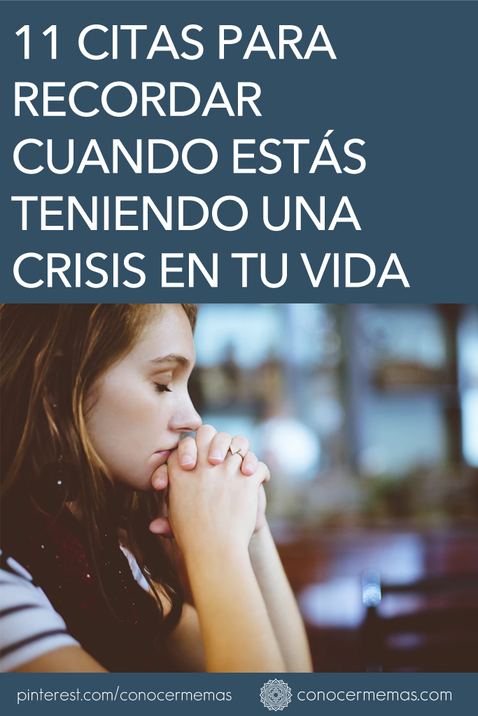 11 citas para recordar cuando estás teniendo una crisis en tu vida