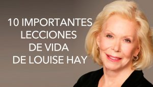 10 importantes lecciones de vida que podemos aprender de Louise Hay