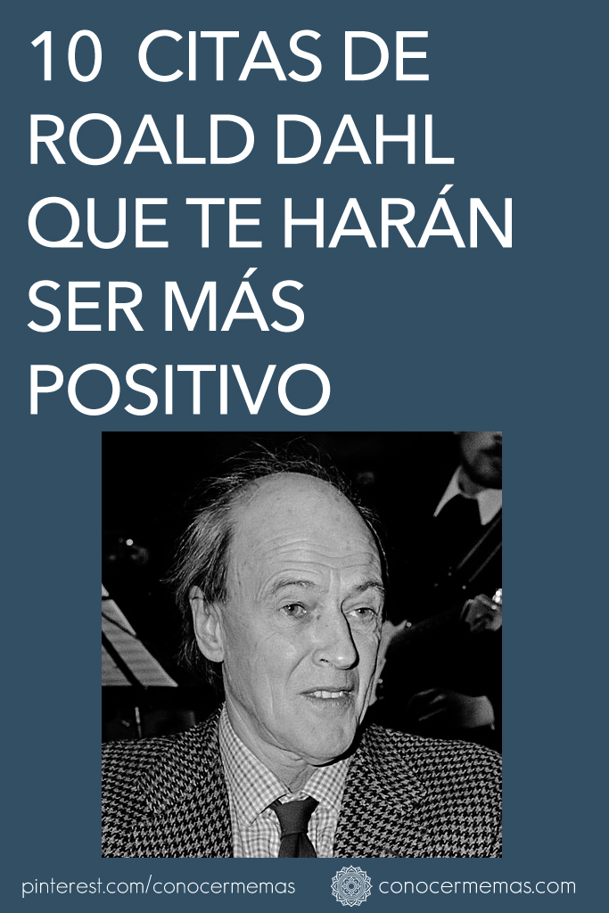 10 frases y citas de Roald Dahl que te harán ser más positivo