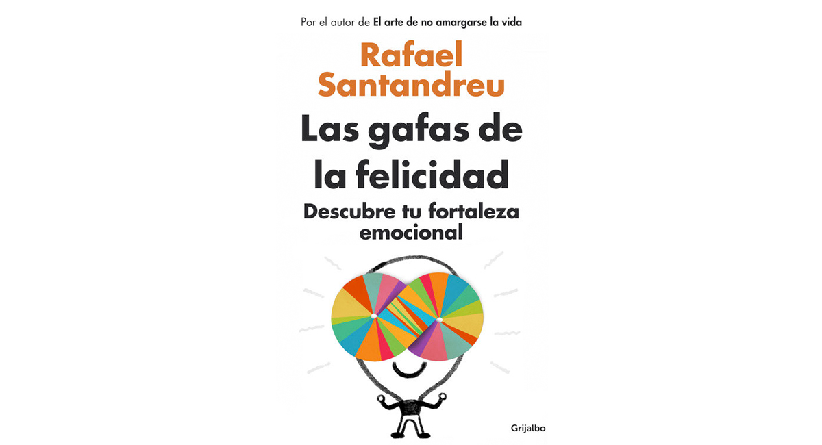 Libro de autoayuda Las gafas de la felicidad de Rafael Santandreu Libro de autoayuda Las gafas de la felicidad de Rafael Santandreu